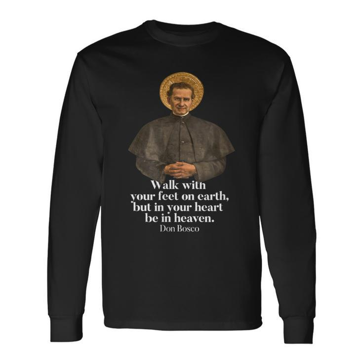 Walk With Your Feet On Earth Saint John Bosco Print Long Sleeve T-Shirt