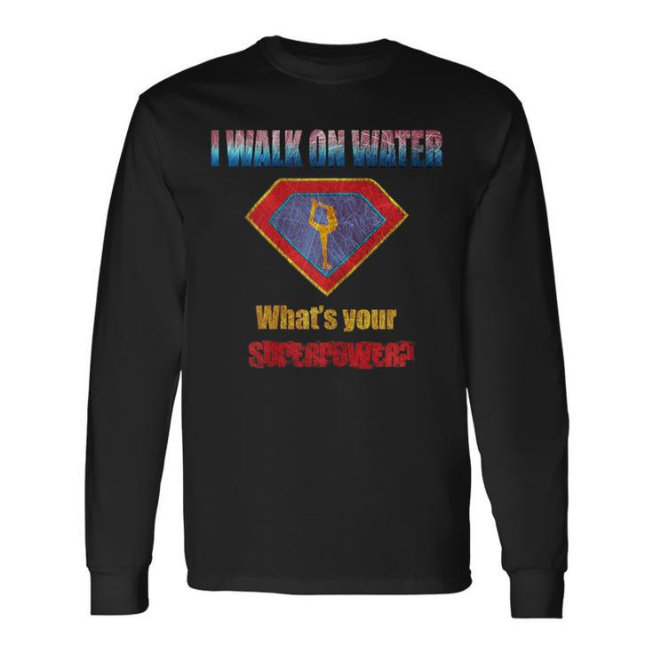 I Walk On Water Figure Skating Superpower Distressed T Long Sleeve T-Shirt