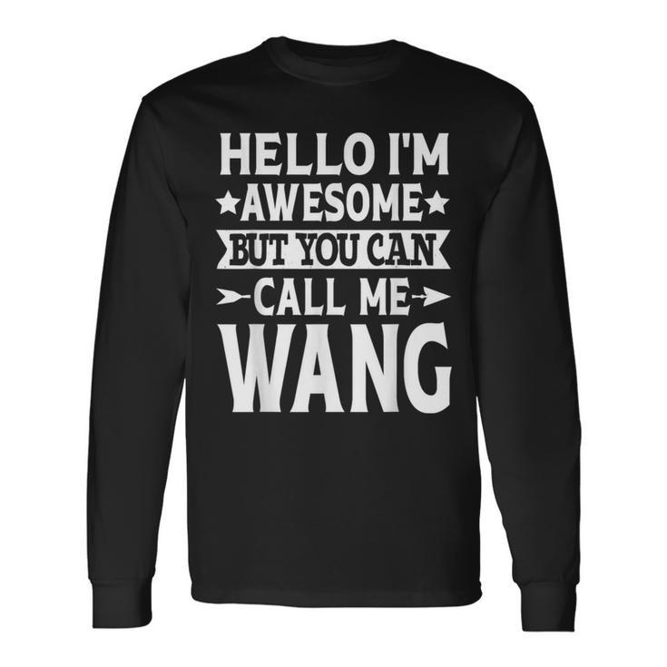 Wang Surname Call Me Wang Family Team Last Name Wang Long Sleeve T-Shirt