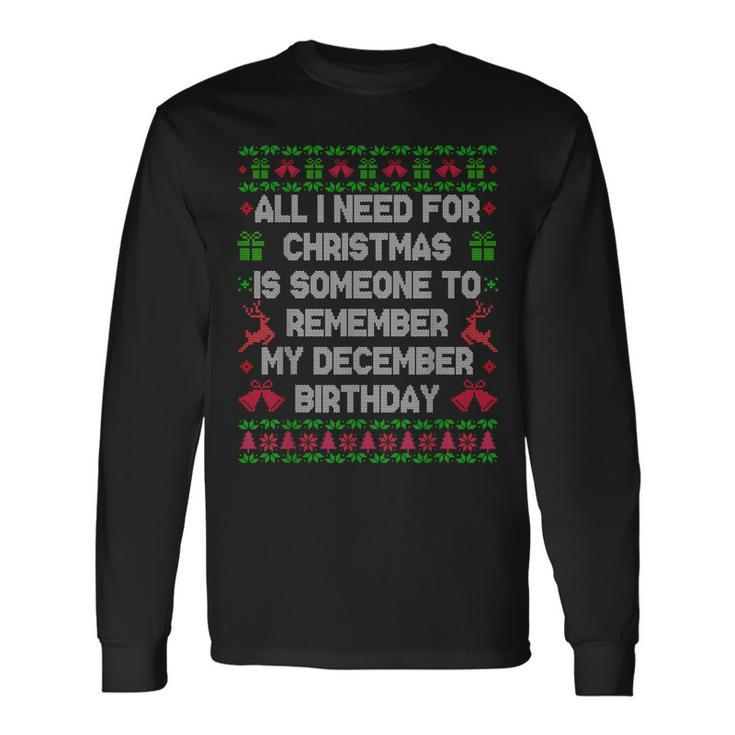 All I Want For Christmas Is Someone To Remember My Birthday Long Sleeve T-Shirt
