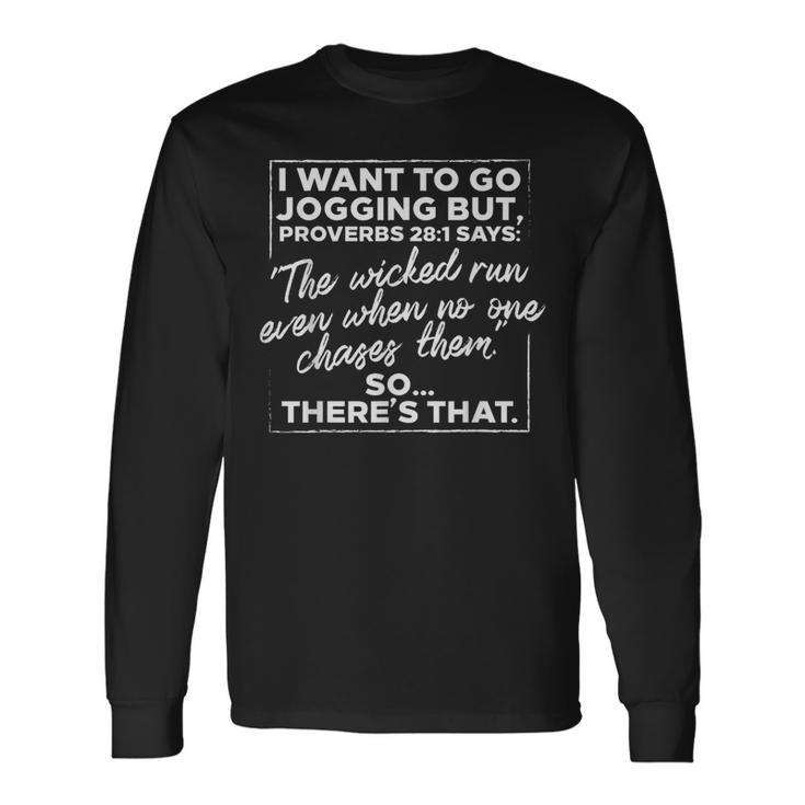 I Want To Go Jogging But Proverbs Running Workout Long Sleeve T-Shirt