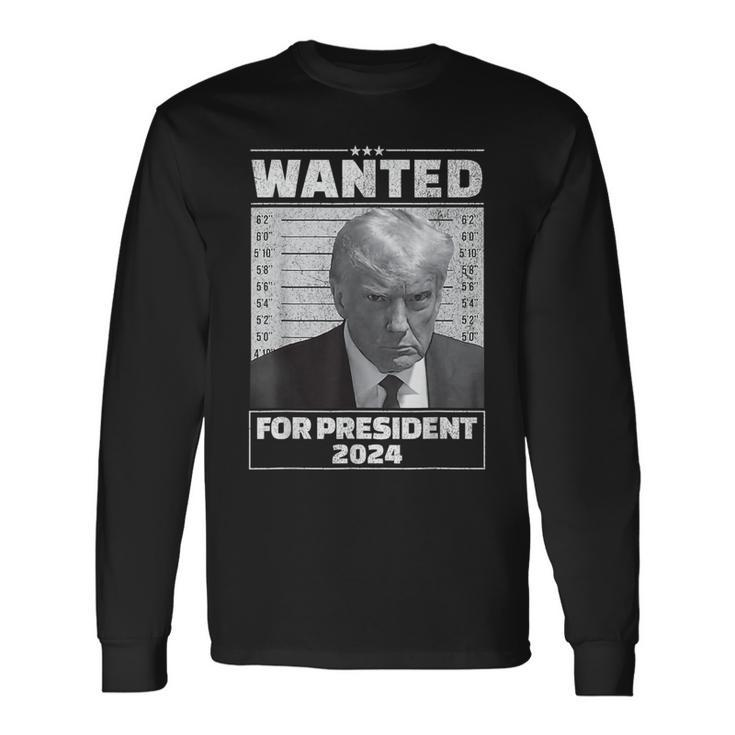 Wanted For President 2024 Trump Hot Long Sleeve T-Shirt