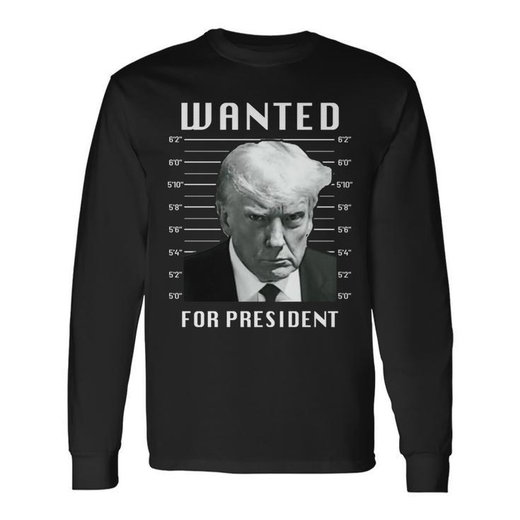 Wanted Trump For President Trump Shot Never Surrender Long Sleeve T-Shirt
