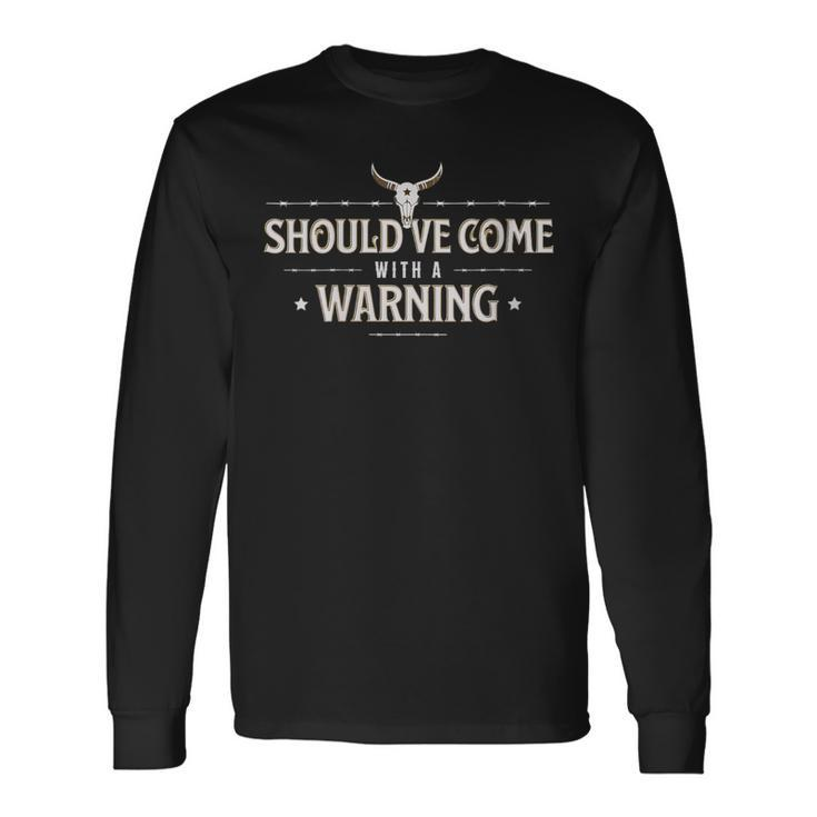 Should Come With A Warning Country Music Long Sleeve T-Shirt