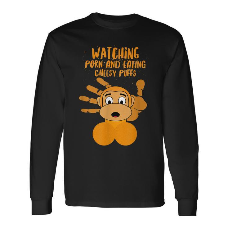 Cheesy - Watching Porn And Eating Cheesy Puffs Long Sleeve T-Shirt - Monsterry