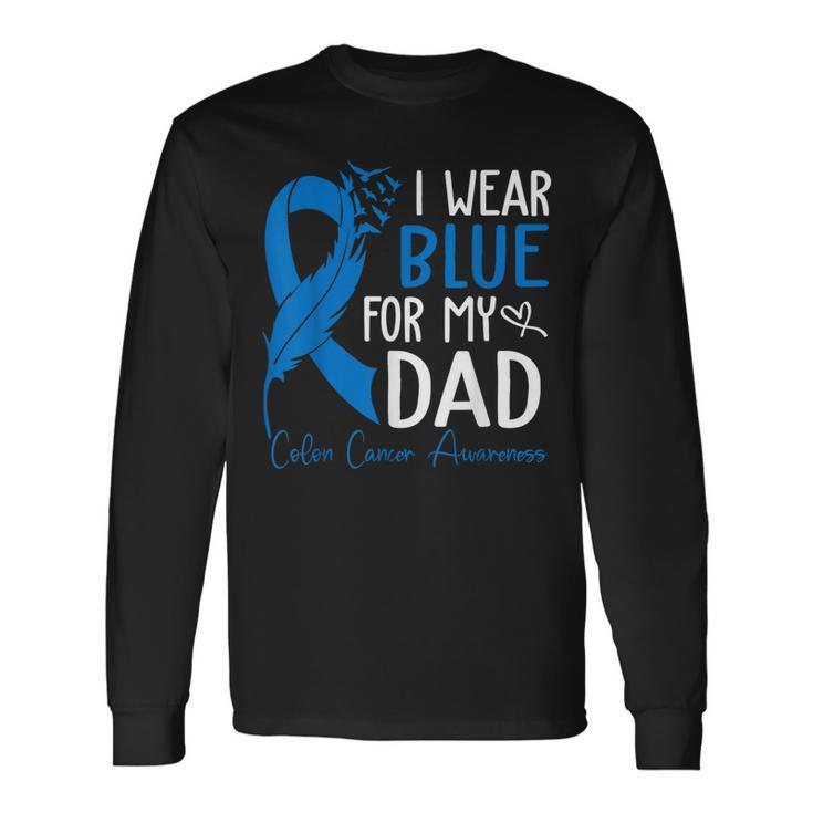 I Wear Blue For My Dad Warrior Colon Cancer Awareness Long Sleeve T-Shirt