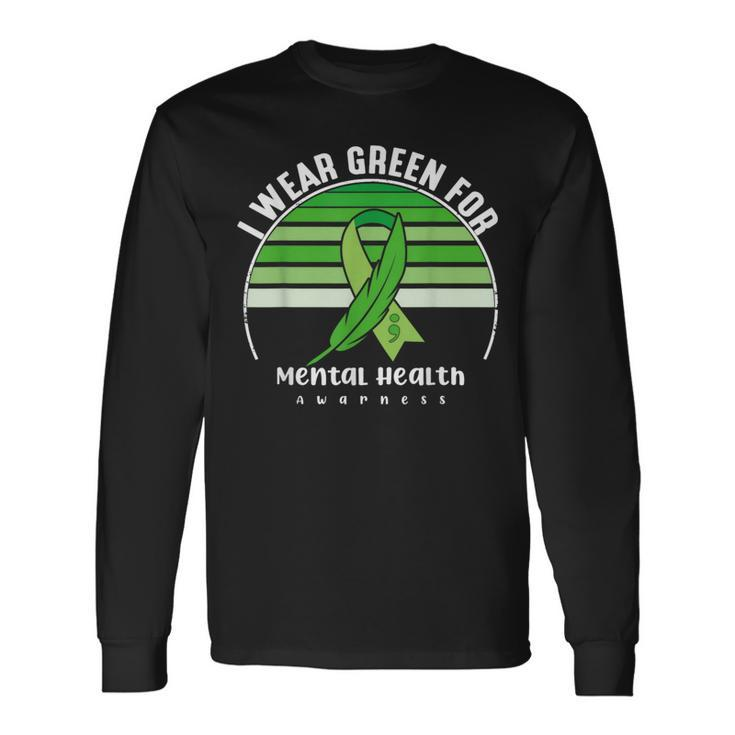 I Wear Green Mental Health Awareness Month Mental Health Long Sleeve T-Shirt