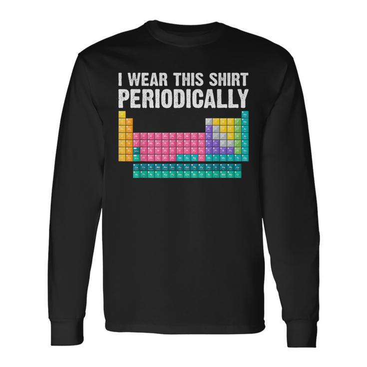 I Wear This Periodically Periodic Table Chemistry Pun Long Sleeve T-Shirt