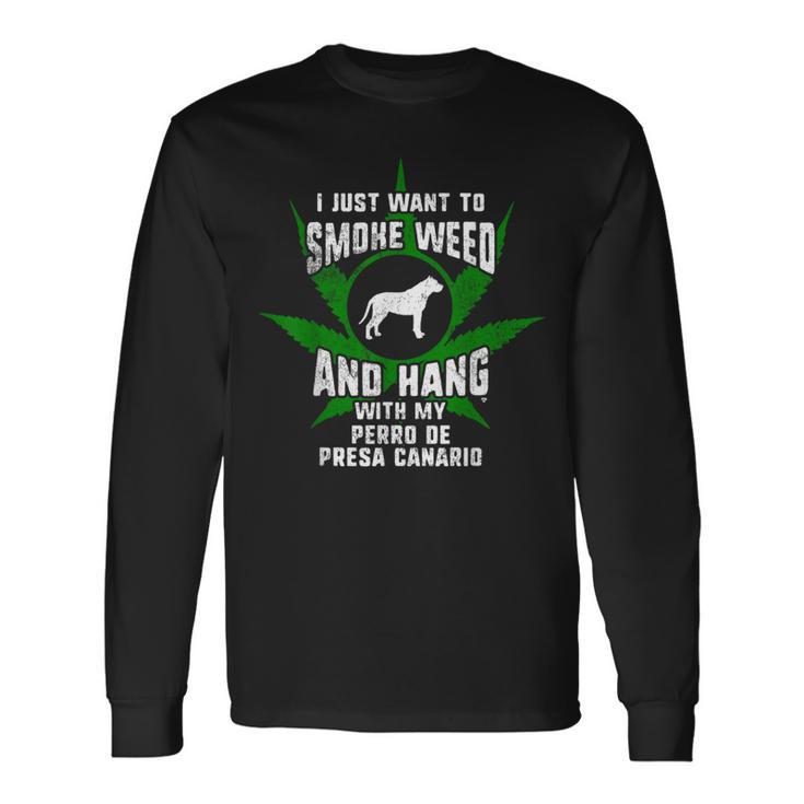 Weed And Hang With My Perro De Presa Canario Long Sleeve T-Shirt