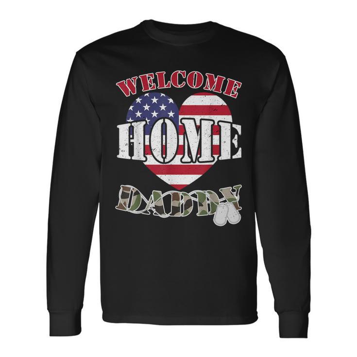 Welcome Home Daddy Military Matching Homecoming Usa Flag Long Sleeve T-Shirt