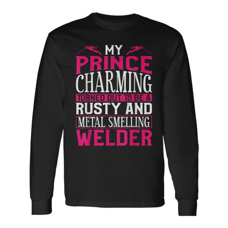 Welder Welding Girlfriend Vintage My Prince Charming Turned Long Sleeve T-Shirt