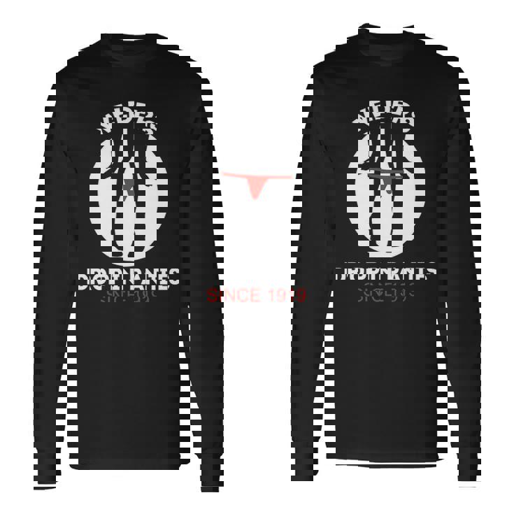 Welders T Droppin Panty Since 1919 Welders T Long Sleeve T-Shirt
