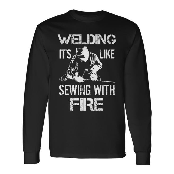 Welding It's Like Sewing With Fire Welder Husband Long Sleeve T-Shirt