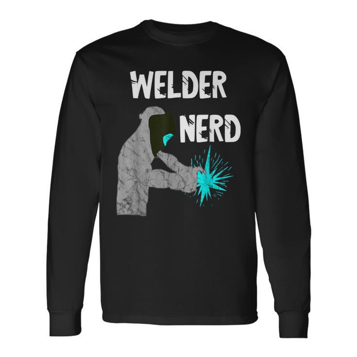 Welding Nerd Welder Helmet Weld Metal Workers Slworkers Long Sleeve T-Shirt