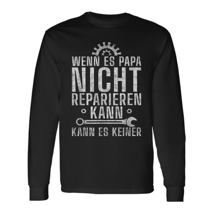 Wenn Es Papa Nicht Reparieren Kann Es Keinenater S Langarmshirts Geschenkideen