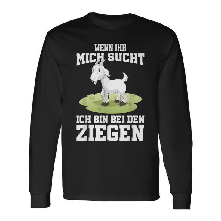 Wenn Ihr Mich Sucht Ich Bin Bei Den Ziegen Langarmshirts Geschenkideen