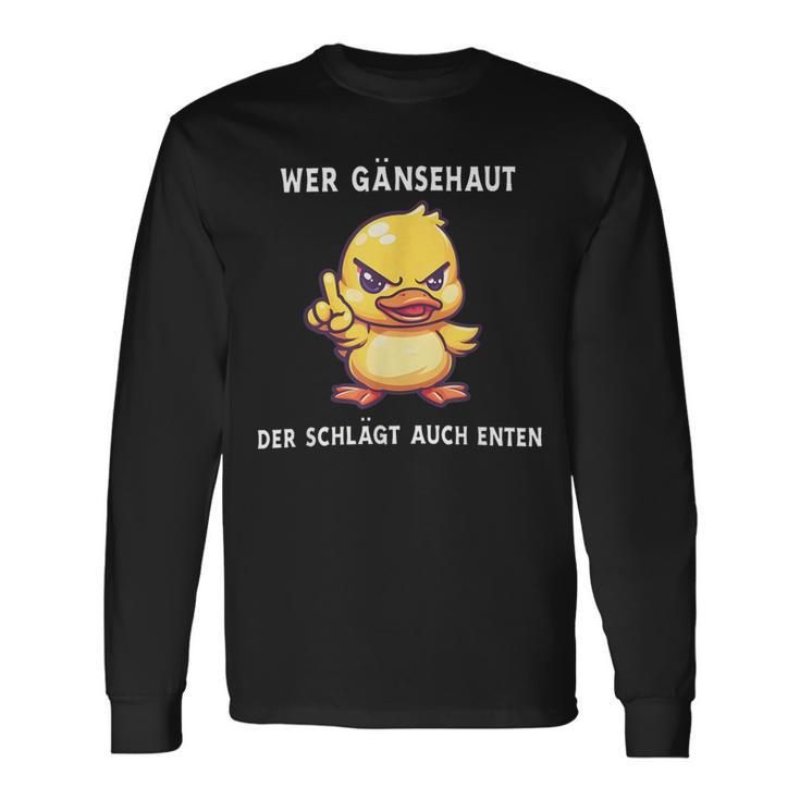 Wer Gänsehaut Der Schlägt Auch Enten Langarmshirts Geschenkideen