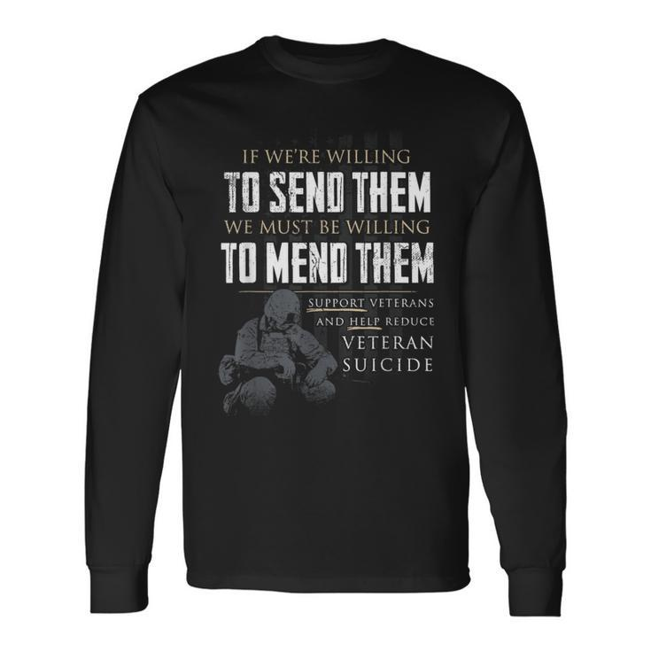 If We're Willing To Send Them We Must Be Willing To Mend Long Sleeve T-Shirt