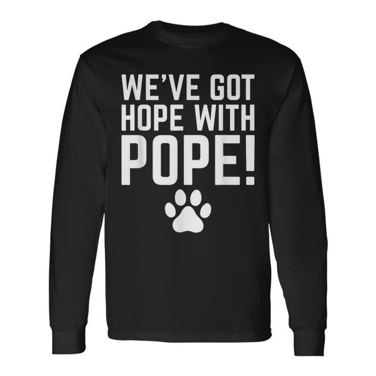 We've Got Hope With The Pope Kentucky Paw Print Long Sleeve T-Shirt