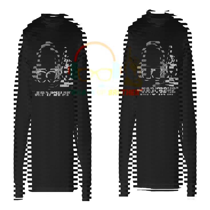 Whats Up Brother Sketch Streamer Whats Up Brother Long Sleeve T-Shirt Gifts ideas