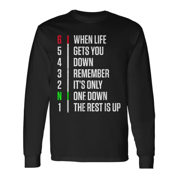 When Life Gets You Down Gear Motorcycle Motivational Long Sleeve T-Shirt
