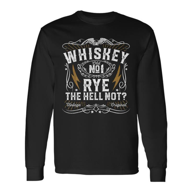 Whiskey Rye The Hell Not Bourbon Scotch Sayings Long Sleeve T-Shirt
