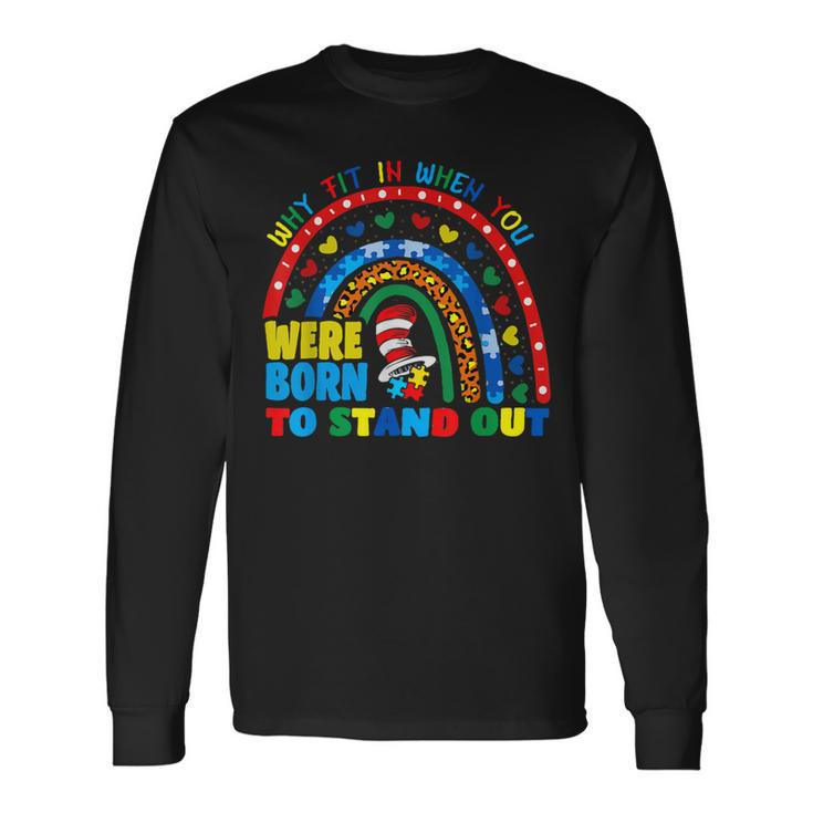 Why Fit In When You Were Born To Stand Out Autism Rainbow Long Sleeve T-Shirt