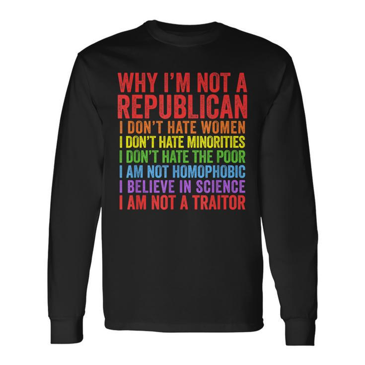 Why I'm Not A Republican I Am Not A Traitor Long Sleeve T-Shirt