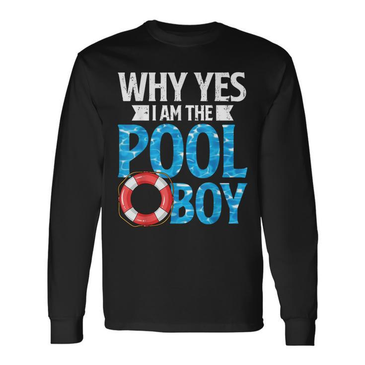Why Yes I Am The Pool Boy Swimmer Swimming Swim Long Sleeve T-Shirt