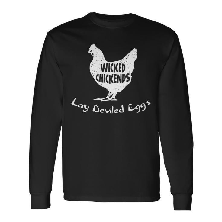 Wicked Chickends Lay Deviled Eggs Long Sleeve T-Shirt