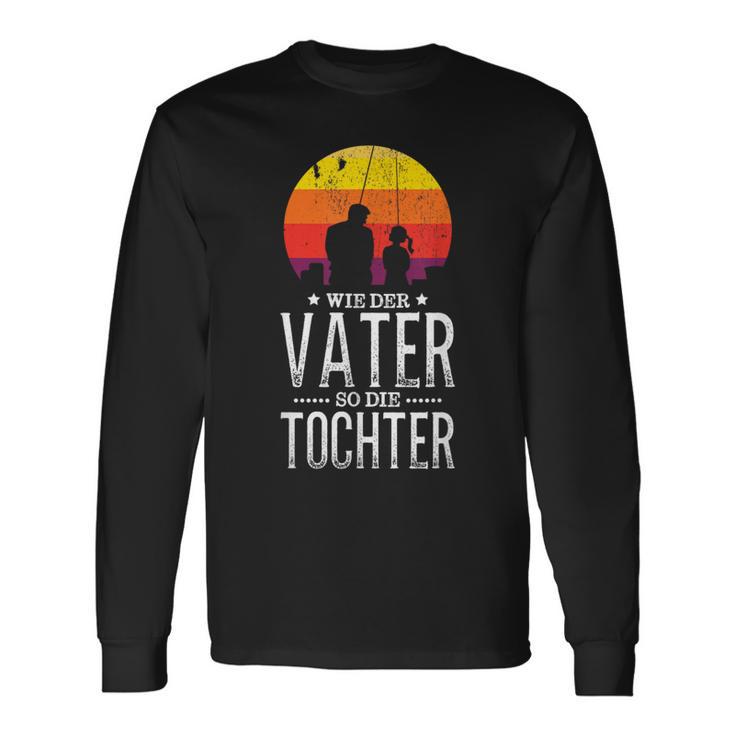 Wie Derater So Die Tochter Papa Fischgler Langarmshirts Geschenkideen