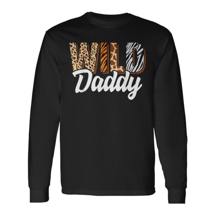 Wild Daddy Zoo Born Two Be Wild B-Day Safari Jungle Animal Long Sleeve T-Shirt
