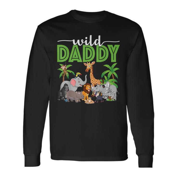 Wild Daddy Zoo Born Two Be Wild B-Day Safari Jungle Animal Long Sleeve T-Shirt