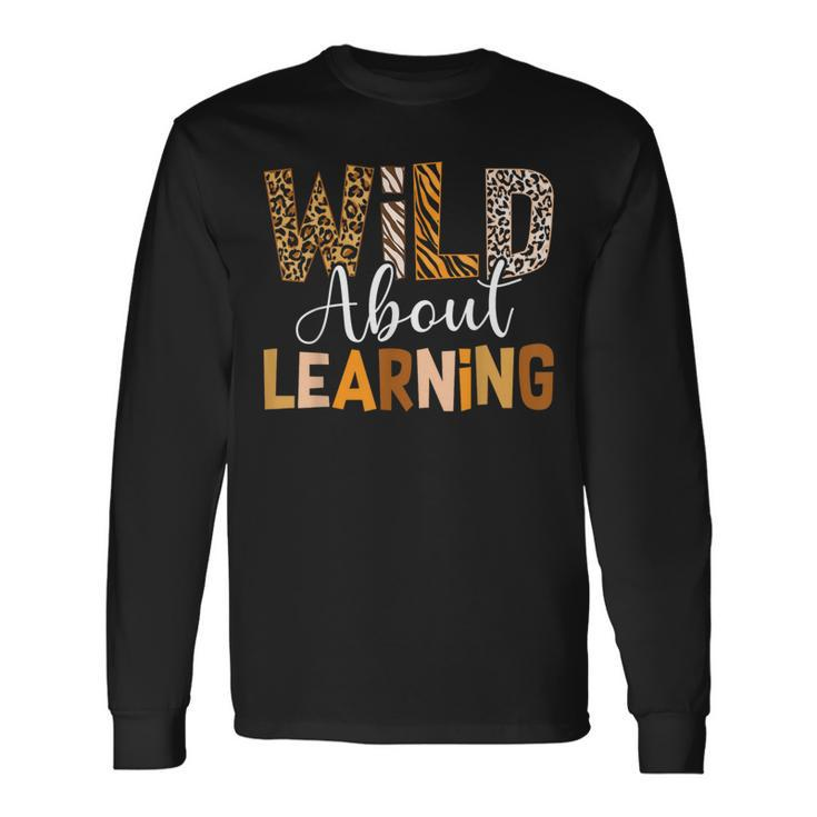 Wild About Learning Back To School Students Teachers Novelty Long Sleeve T-Shirt