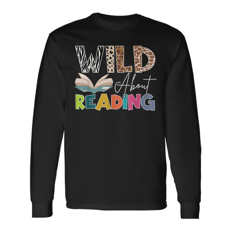 Wild About Reading Reading Books & Bookworm For Book Reader Long Sleeve T-Shirt