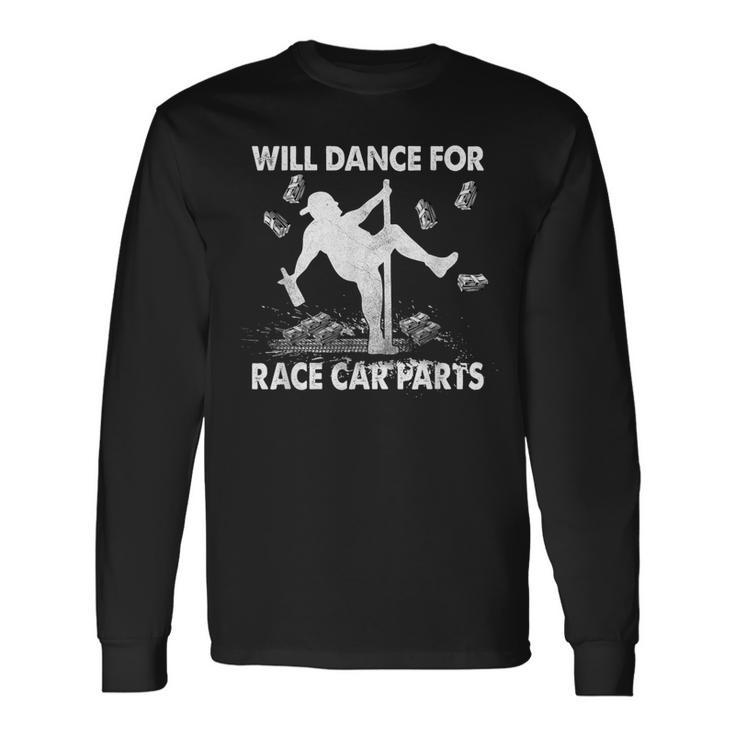 Will Dancing For Race Car Parts Dirt Track Racing Stock Long Sleeve T-Shirt