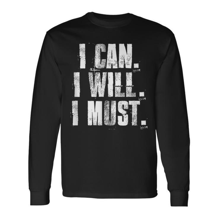 I Can I Will I Must Motivational Gym Workout Fitness Long Sleeve T-Shirt
