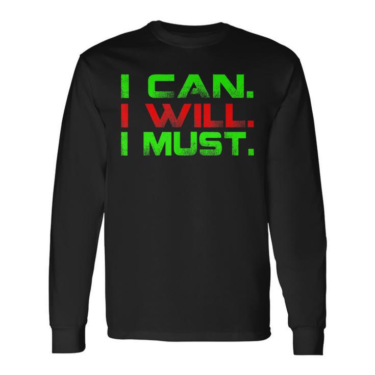 I Can I Will I Must Motivational Inspirational T Long Sleeve T-Shirt