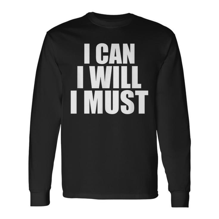 I Can I Will I Must Motivational Positivity Confidence Long Sleeve T-Shirt