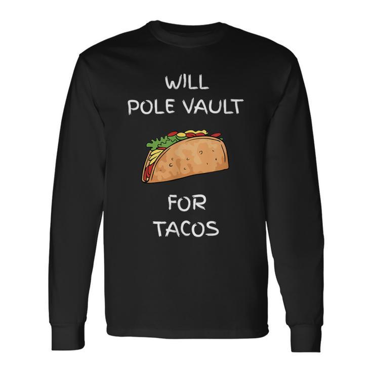 Will Pole Vault For Tacos Track And Field Jumper Long Sleeve T-Shirt