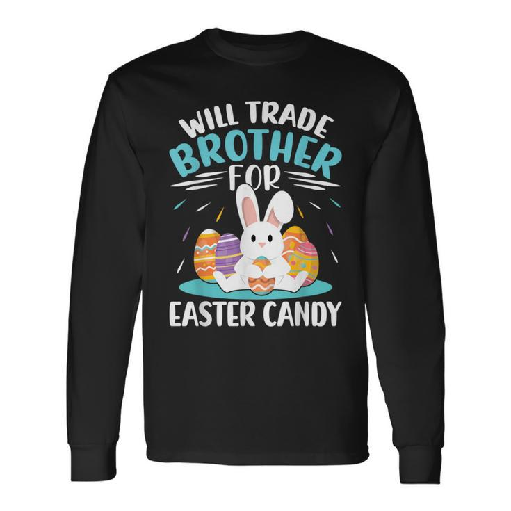 Will Trade Brother For Easter Candy Bunny Boys Girls Long Sleeve T-Shirt