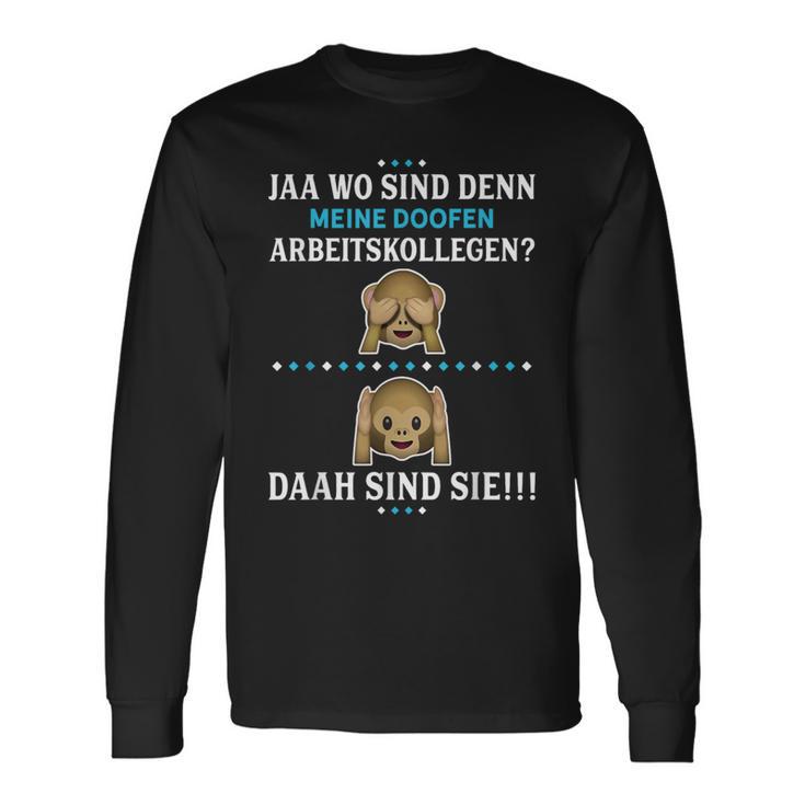 Wo Sind Denn Meine Doofen Arbeitskollegen Langarmshirts Geschenkideen