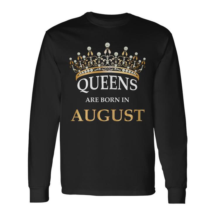 Women's Queens Are Born In August Birthday Girls Long Sleeve T-Shirt