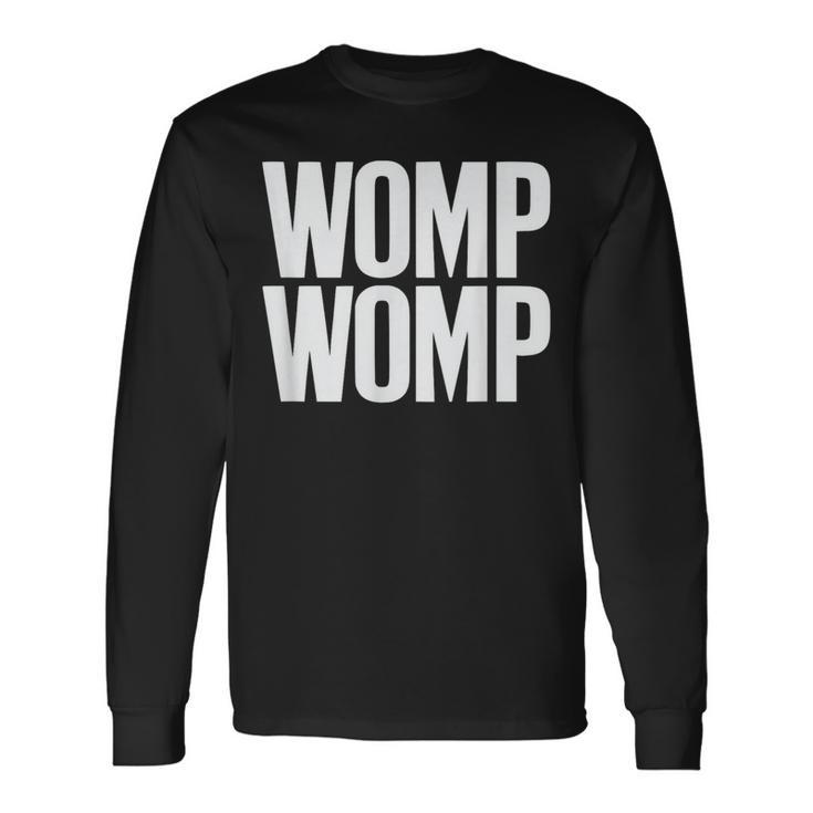 Womp Womp Meme Humor Quote Graphic Top Long Sleeve T-Shirt