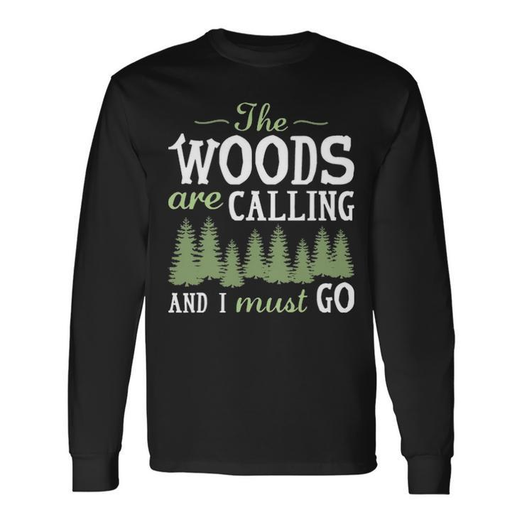 The Woods Calling And I Must Go Long Sleeve T-Shirt
