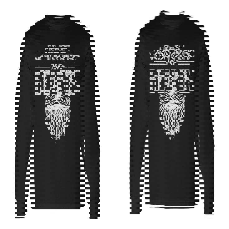 Woodworking Sweater Woodworker Carpentry Beard Long Sleeve T-Shirt