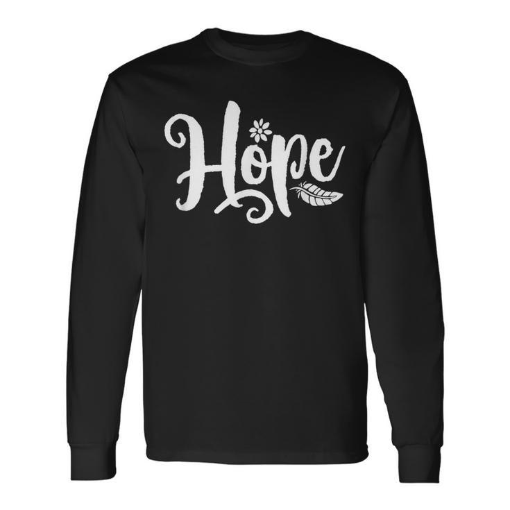 Word That Say Hope Cursive Calligraphy Font Cool Inspiring Long Sleeve T-Shirt