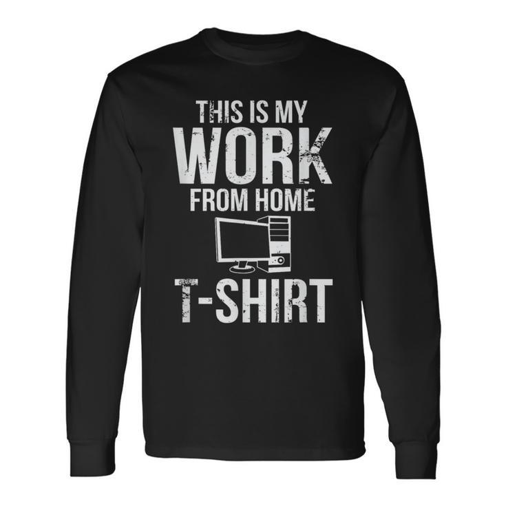 This Is My Work From Home Telecommuter Long Sleeve T-Shirt