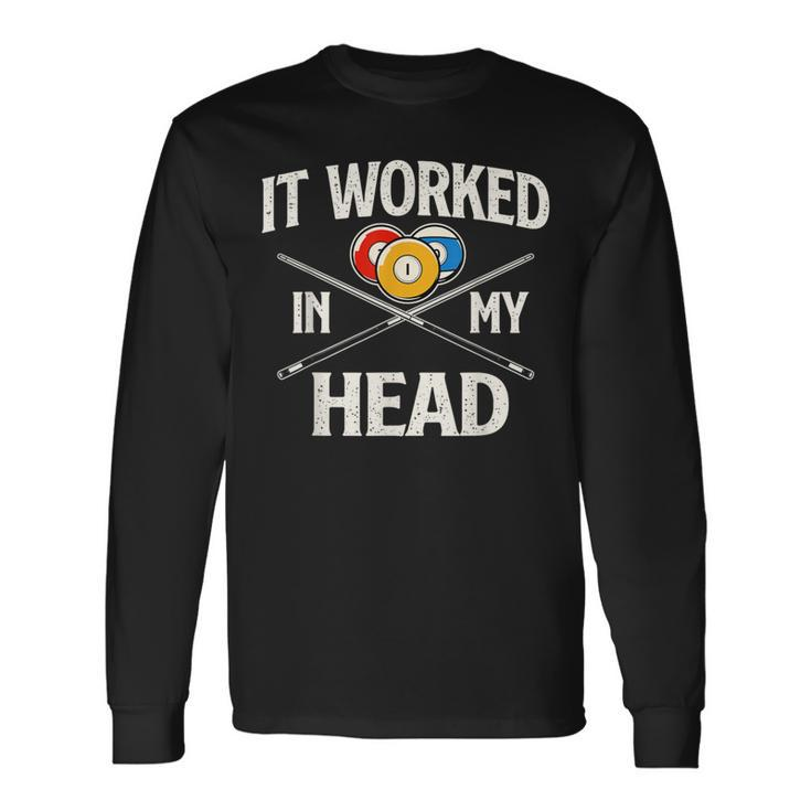 It Worked In My Head Billiard Pool Player Sports Lover Long Sleeve T-Shirt