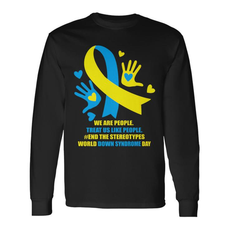 World Down Syndrome Awareness Day 2024 End The Stereotypes Long Sleeve T-Shirt Gifts ideas